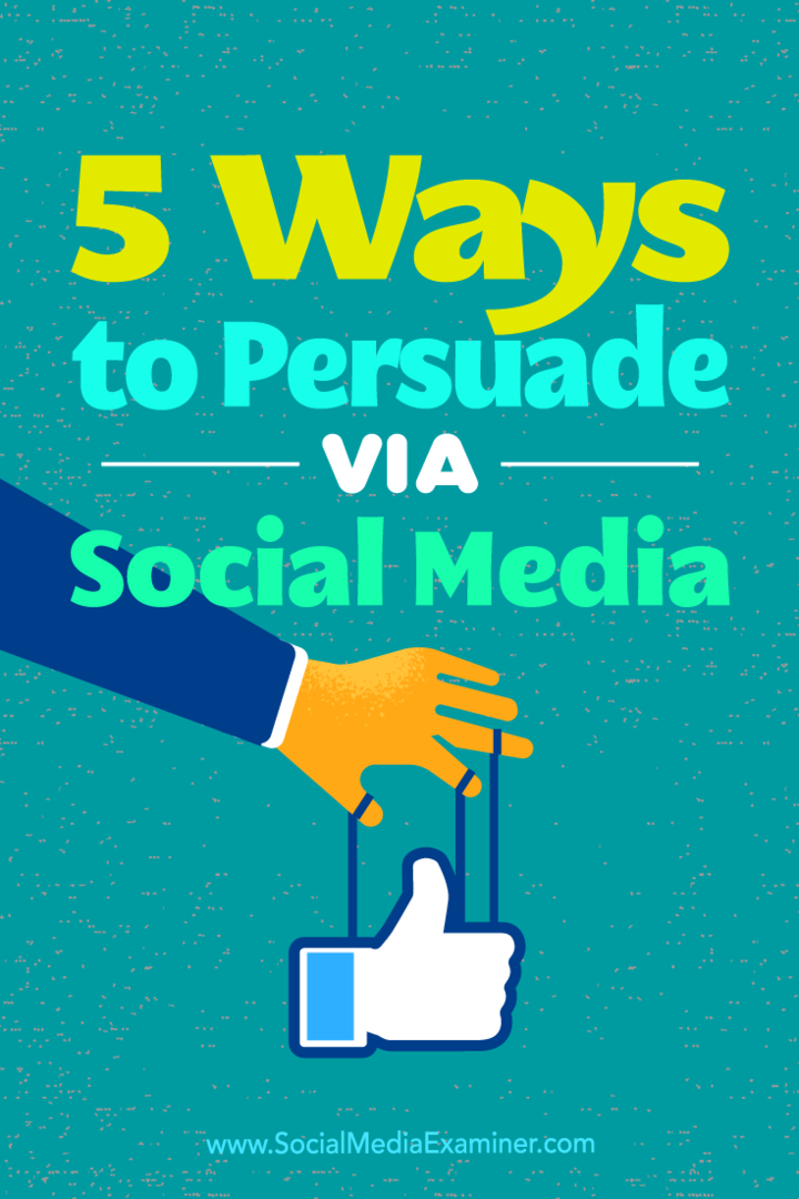 5 formas de persuadir a través de las redes sociales por Sarah Quinn en Social Media Examiner.