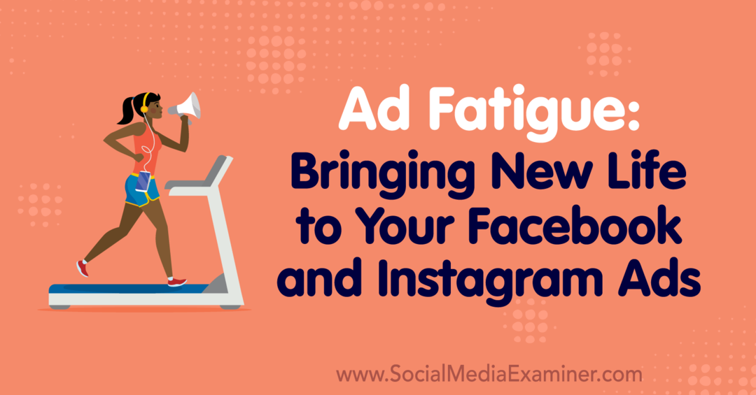 Fatiga publicitaria: Dar nueva vida a sus anuncios de Facebook e Instagram por Lynsey Fraser en Social Media Examiner.