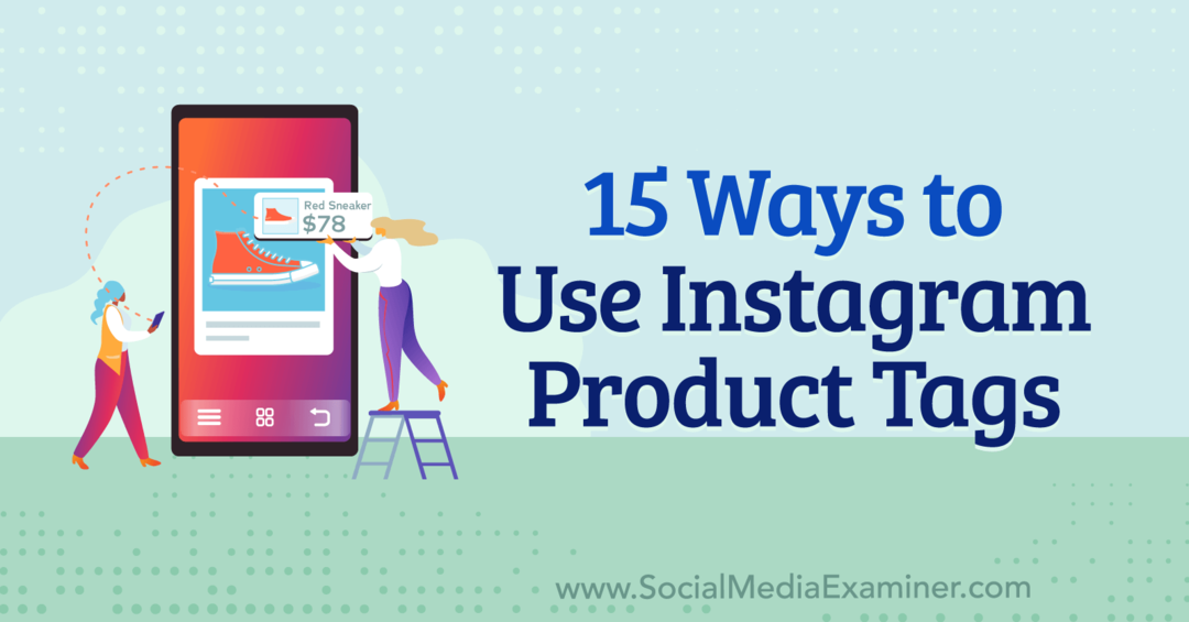15 maneras de usar etiquetas de productos de Instagram por Anna Sonnenberg en Social Media Examiner.