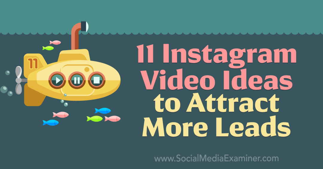 11 ideas de videos de Instagram para atraer más clientes potenciales: Social Media Examiner