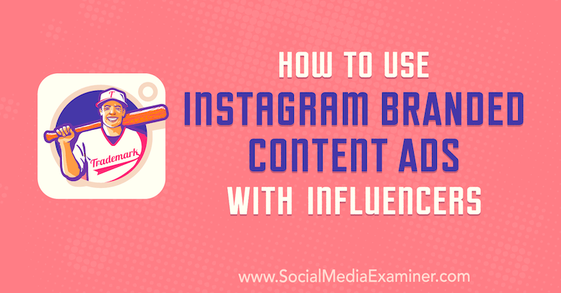 Cómo usar anuncios de contenido de marca de Instagram con personas influyentes por Himanshu Rauthan en Social Media Examiner.