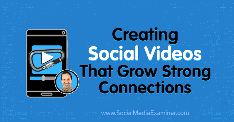 Creación de videos sociales que generen conexiones sólidas con información de Matt Johnston en el podcast de marketing en redes sociales.