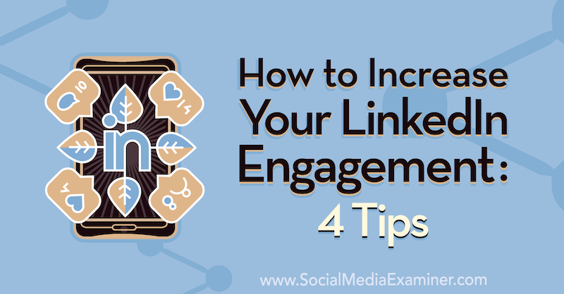 Cómo aumentar su participación en LinkedIn: 4 consejos: examinador de redes sociales