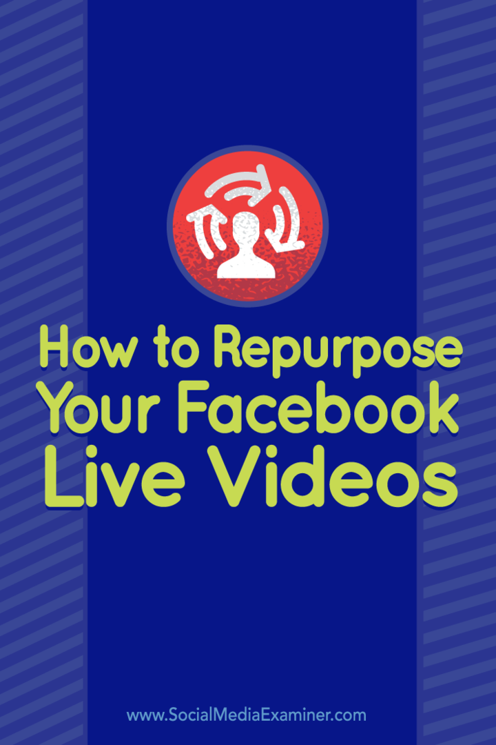 Consejos sobre cómo reutilizar su video de Facebook Live para otras plataformas.