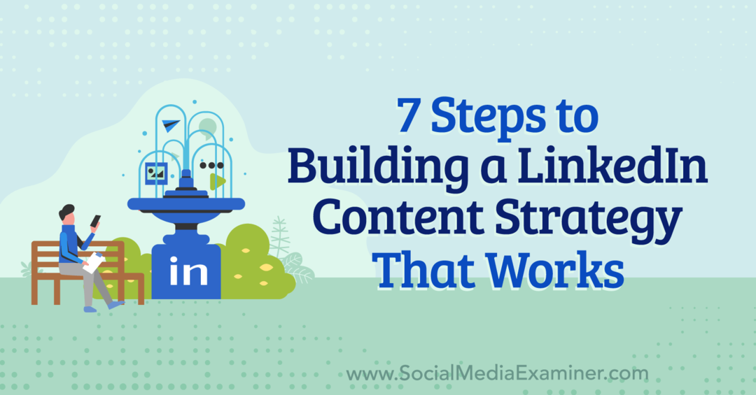 7 pasos para construir una estrategia de contenido de LinkedIn que funcione por Anna Sonnenberg