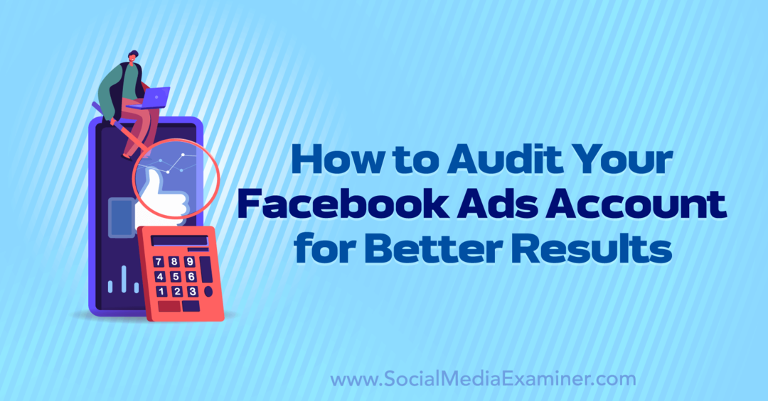 Cómo auditar su cuenta de anuncios de Facebook para obtener mejores resultados por Erin Corn en Social Media Examiner.