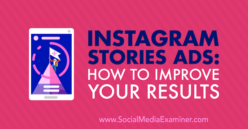 Anuncios de historias de Instagram: cómo mejorar sus resultados por Susan Wenograd en Social Media Examiner.