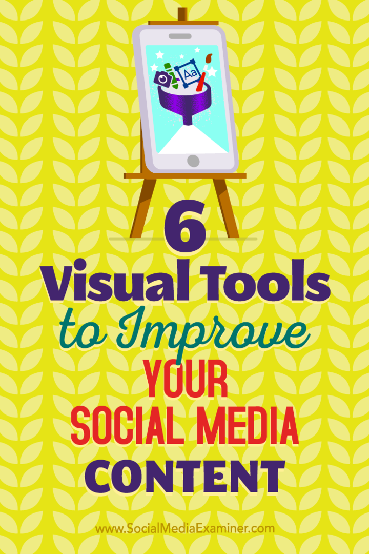 6 herramientas visuales para mejorar su contenido de redes sociales por Caleb Cousins ​​en Social Media Examiner.