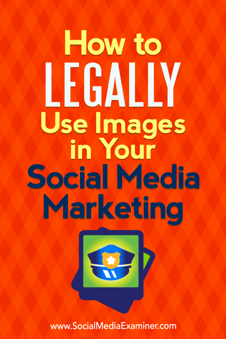 Cómo utilizar legalmente las imágenes en su marketing en redes sociales por Sarah Kornblett en Social Media Examiner.