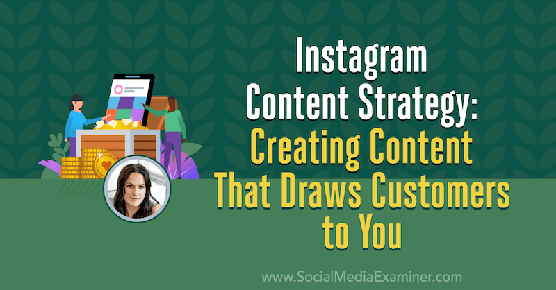 Estrategia de contenido de Instagram: creación de contenido que atraiga a los clientes con información de Alex Tooby en el podcast de marketing en redes sociales.