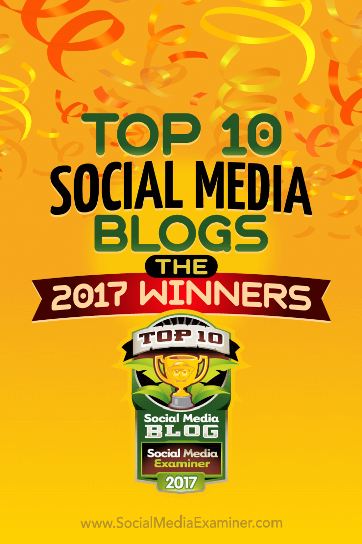 Los 10 mejores blogs de redes sociales: ¡los ganadores de 2017! por Lisa D. Jenkins en Social Media Examiner.