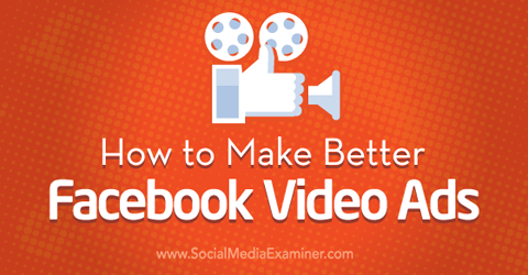 hacer mejores anuncios de video de Facebook