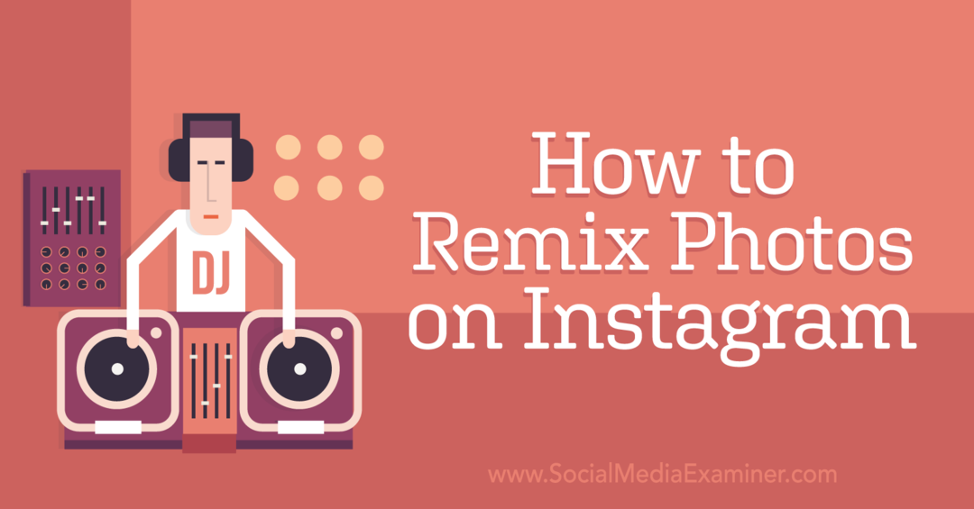 Cómo remezclar fotos en Instagram: Social Media Examiner