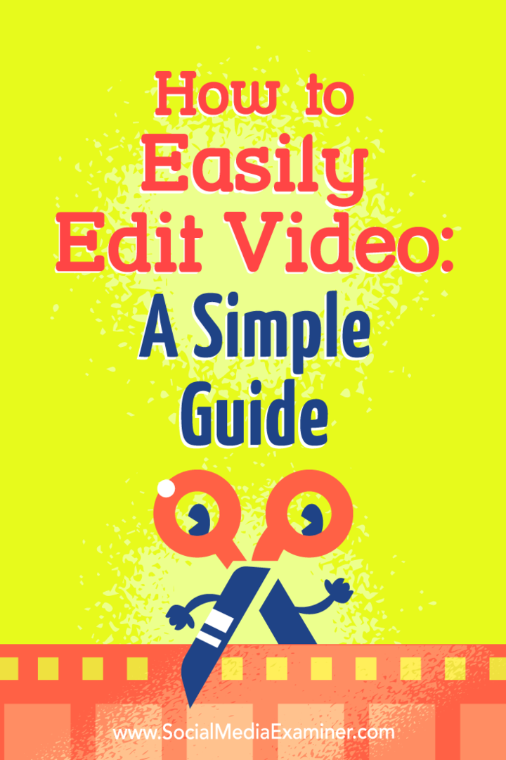 Cómo editar fácilmente videos: una guía simple de Peter Gartland en Social Media Examiner.