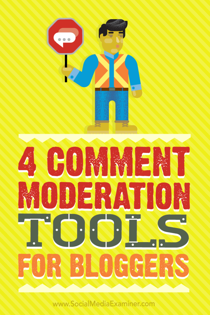 Consejos sobre cuatro herramientas que los bloggers pueden usar para moderar los comentarios de manera más fácil y rápida.