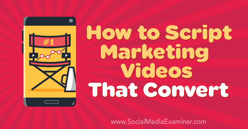 Cómo crear secuencias de comandos de vídeos de marketing que se conviertan por Matt Johnston en Social Media Examiner.