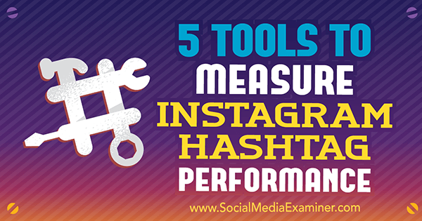 Estas herramientas pueden ayudarlo a medir el impacto de los hashtags que usa en Instagram.