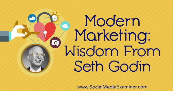 Marketing moderno: sabiduría de Seth Godin en el podcast de marketing en redes sociales.