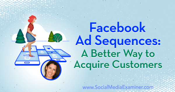 Secuencias de anuncios de Facebook: una mejor manera de captar clientes con información de Amanda Bond en el podcast de marketing en redes sociales.