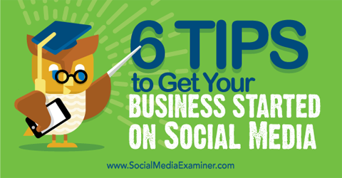 seis consejos para que su negocio aparezca en las redes sociales