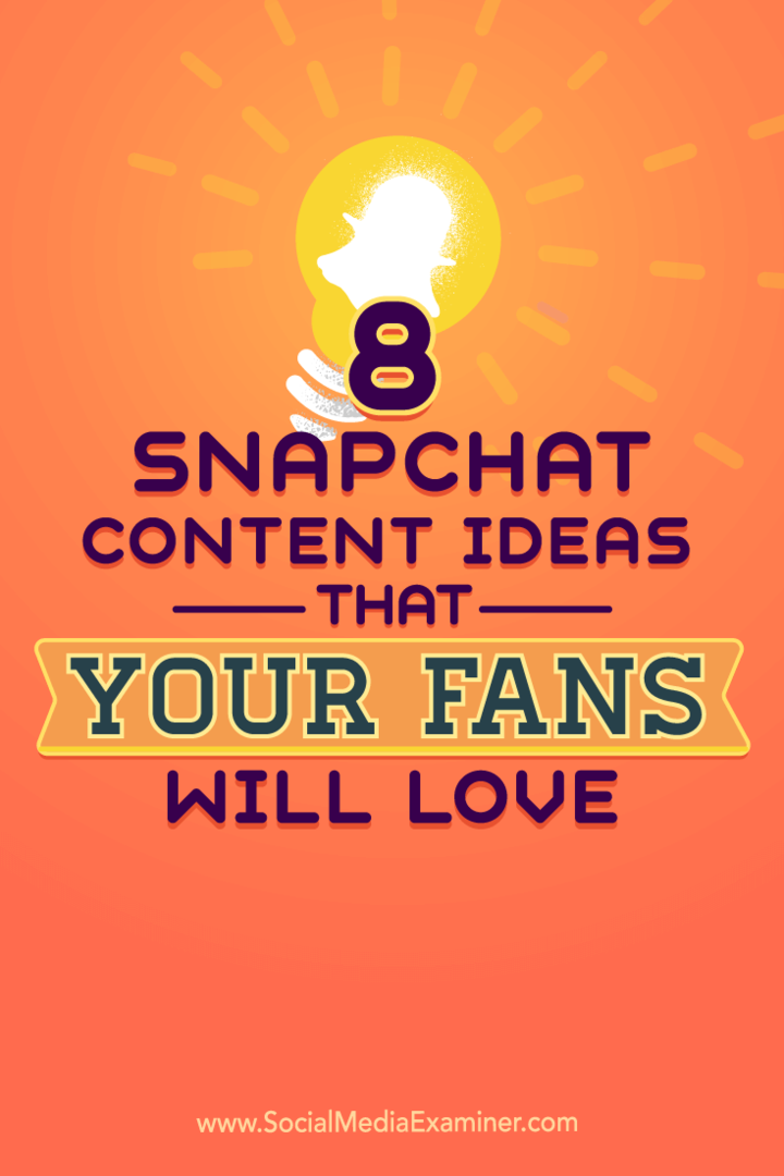 Consejos sobre ocho ideas para el contenido de Snapchat para darle vida a su cuenta.