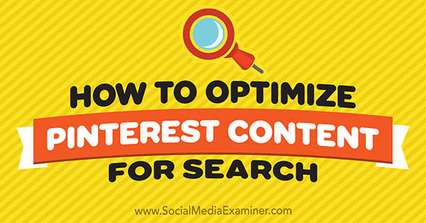 Cómo optimizar el contenido de Pinterest para la búsqueda por Tammy Cannon en Social Media Examiner.