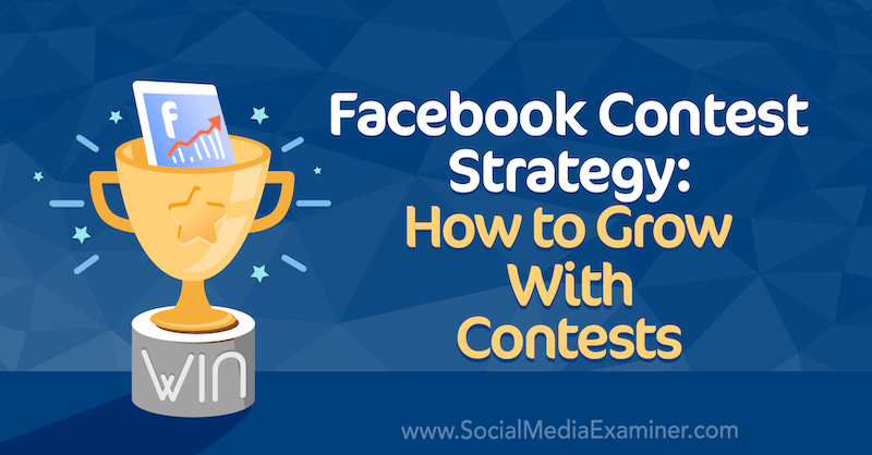 Estrategia de concurso de Facebook: cómo crecer con concursos por Allie Bloyd en Social Media Examiner.
