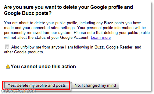 si está seguro de que desea eliminar sus publicaciones de Google Buzz, haga clic en Sí, elimíneme el perfil y las publicaciones, ¡y Google Buzz desaparecerá!