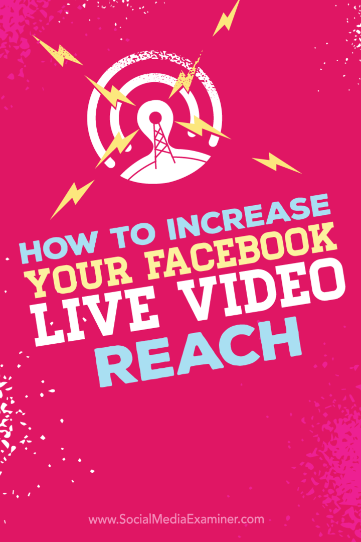 Consejos sobre cómo aumentar el alcance de sus transmisiones de video de Facebook Live.