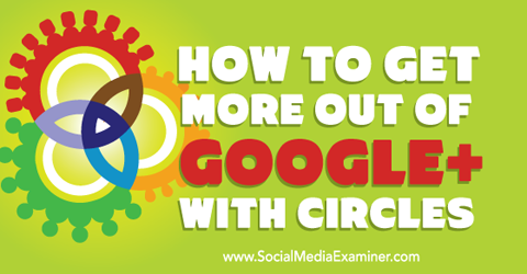 saca más provecho de google + con círculos