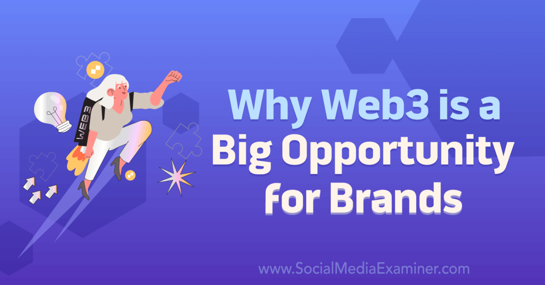 Por qué Web3 es una gran oportunidad para las marcas-Social Media Examiner