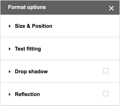 Elija Formato> Opciones de formato en la barra de menú de Dibujos de Google para ver opciones adicionales para sombras paralelas, reflejos y opciones detalladas de tamaño y posicionamiento.