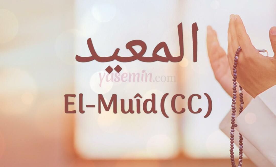 ¿Qué significa Al-Muid (cc) de Esmaül Husna? ¿Cuáles son las virtudes de al-Muid (cc)?