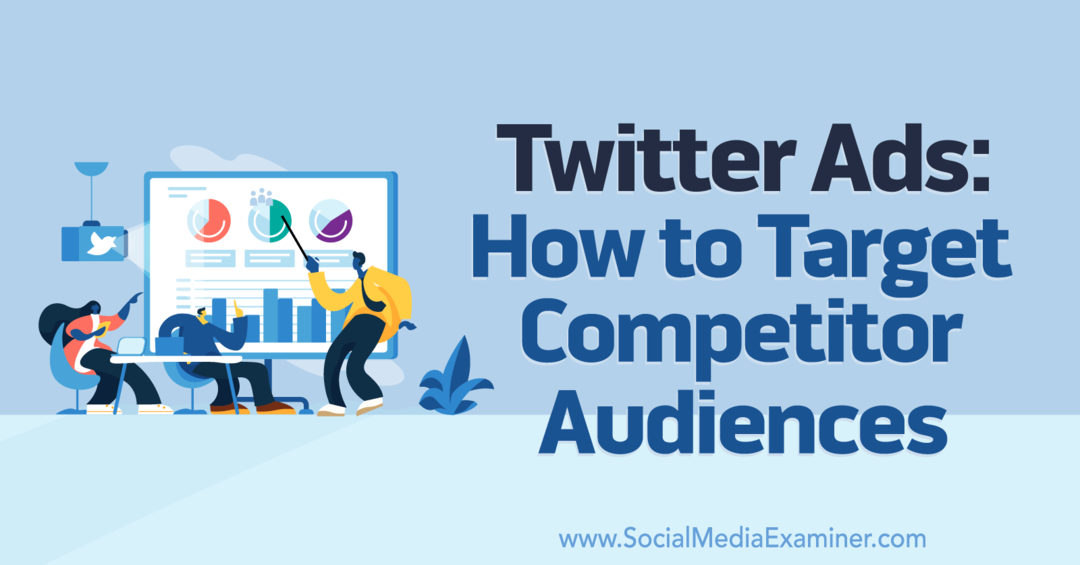 Anuncios de Twitter: cómo dirigirse a las audiencias de la competencia: Social Media Examiner