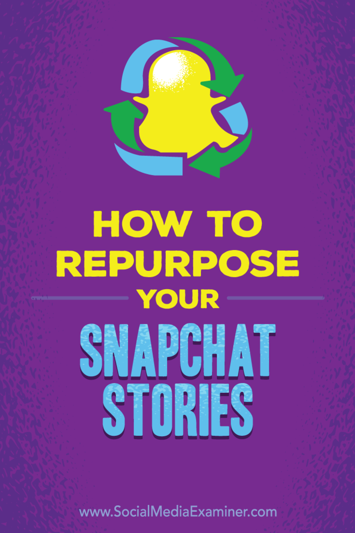 Consejos sobre cómo puede reutilizar sus historias de Snapchat para otras plataformas de redes sociales.