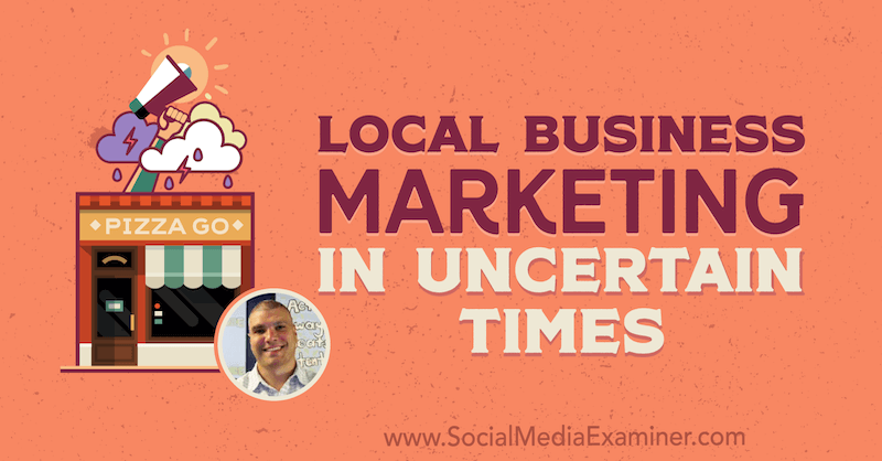 Marketing de empresas locales en tiempos inciertos con información de Bruce Irving en el podcast de marketing en redes sociales.