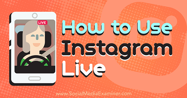 Cómo usar Instagram Live de Kristi Hines en Social Media Examiner.