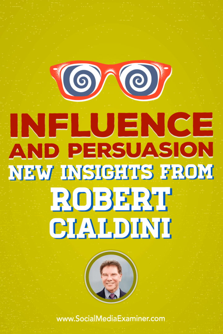 Robert Cialdini habla con Michael Stelzner sobre cómo preparar a las personas para una venta con la ciencia de la influencia.