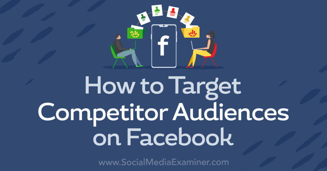 Cómo dirigirse a las audiencias de la competencia en Facebook-Social Media Examiner