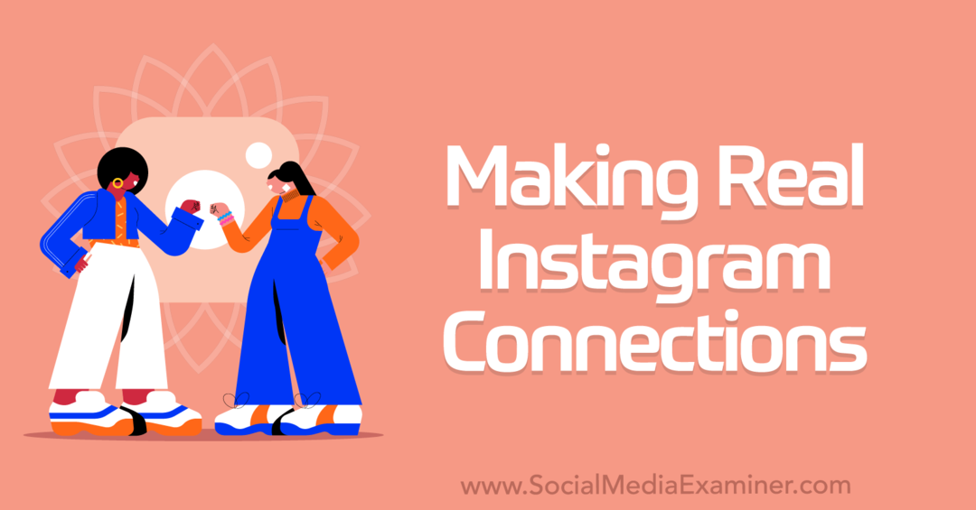 Cómo hacer conexiones reales en Instagram: examinador de redes sociales