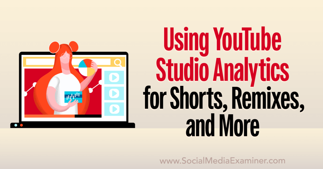 YouTube Studio Analytics: cómo analizar cortos, remixes, videos y más: Social Media Examiner