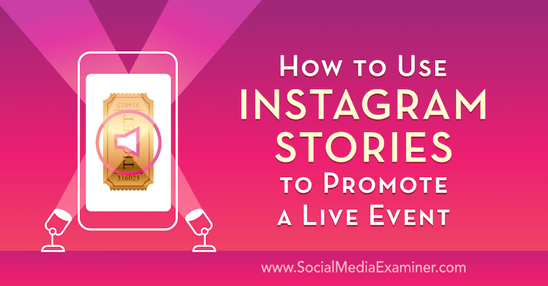 Cómo usar las historias de Instagram para promocionar un evento en vivo por Nick Wolny en Social Media Examiner.