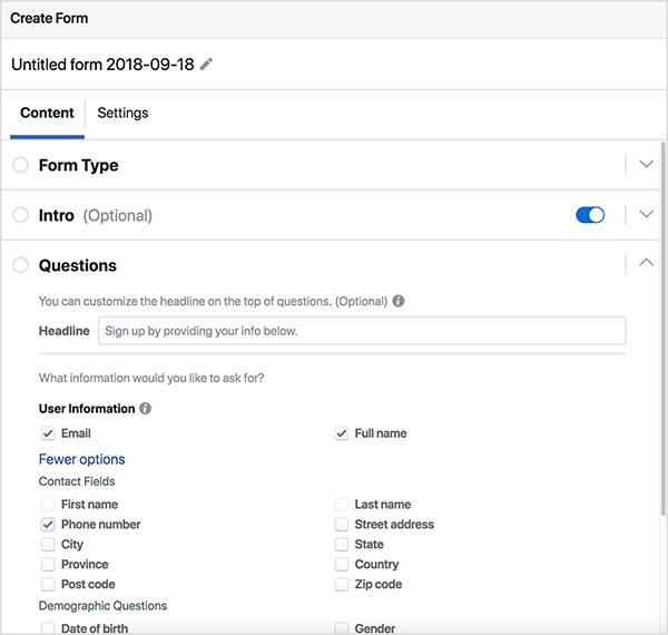 Esta es una captura de pantalla del cuadro de diálogo Crear desde que se utiliza para crear un anuncio de cliente potencial de Facebook. El formulario no tiene título. El cuadro de diálogo tiene dos pestañas: Contenido y Configuración. Se selecciona la pestaña Contenido y aparecen tres secciones de esta pestaña en la captura de pantalla: Tipo de formulario, Introducción (opcional) y Preguntas. La sección de Preguntas está abierta y tiene dos partes. En la primera parte, las instrucciones dicen “Puede personalizar el título en la parte superior de las preguntas (opcional). Debajo de este texto instructivo hay un cuadro de texto denominado Título. El texto del cuadro dice "Regístrese proporcionando su información a continuación". En la segunda parte, las instrucciones dicen "¿Qué información ¿te gustaría pedir? " Debajo de las instrucciones hay varias casillas de verificación que puede seleccionar para solicitar esa información en un formar. Se seleccionan las siguientes casillas de verificación: Correo electrónico, Nombre completo, Número de teléfono. Las casillas de verificación desactivadas que se muestran son Nombre, Apellido, Dirección, Ciudad, Estado, Provincia, País, Código postal, Código postal, Fecha de nacimiento, Sexo. Oli Billson recomienda usar anuncios de clientes potenciales de Facebook para vender su producto siempre que tener una conversación con su cliente ayude a realizar la venta.