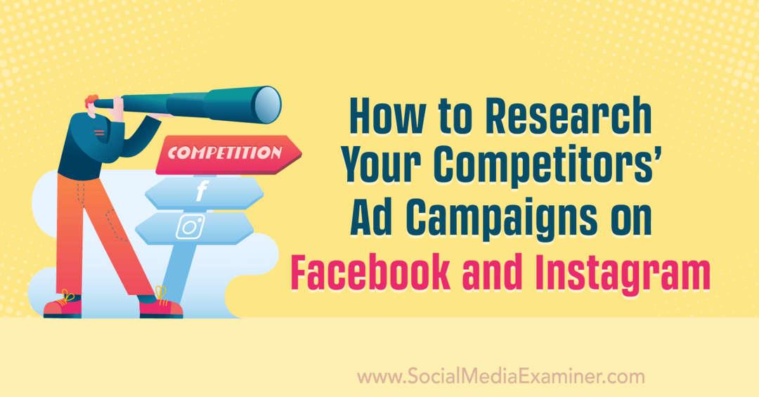 Cómo investigar las campañas publicitarias de sus competidores en Facebook e Instagram por Anna Sonnenberg en Social Media Examiner.