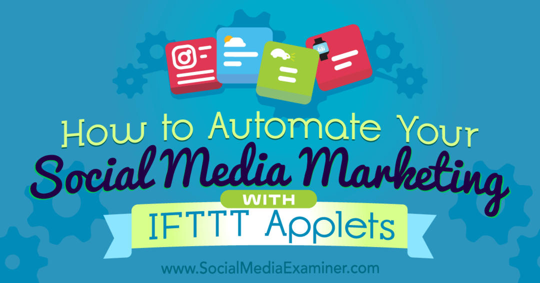 Cómo automatizar su marketing en redes sociales con subprogramas IFTTT por Kristi Hines en Social Media Examiner.