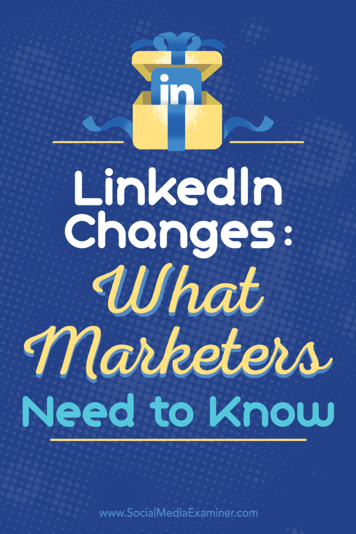 Cambios en LinkedIn: lo que los especialistas en marketing deben saber por Viveka von Rosen en Social Media Examiner.