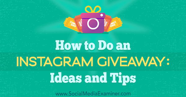 Cómo hacer un sorteo de Instagram: ideas y consejos de Jenn Herman en Social Media Examiner.
