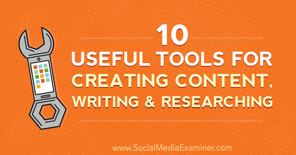 10 herramientas útiles para crear contenido, escribir e investigar por Joel Widmer en Social Media Examiner.