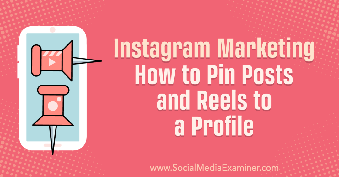 Marketing en Instagram: Cómo anclar publicaciones y carretes a un perfil-Social Media Examiner