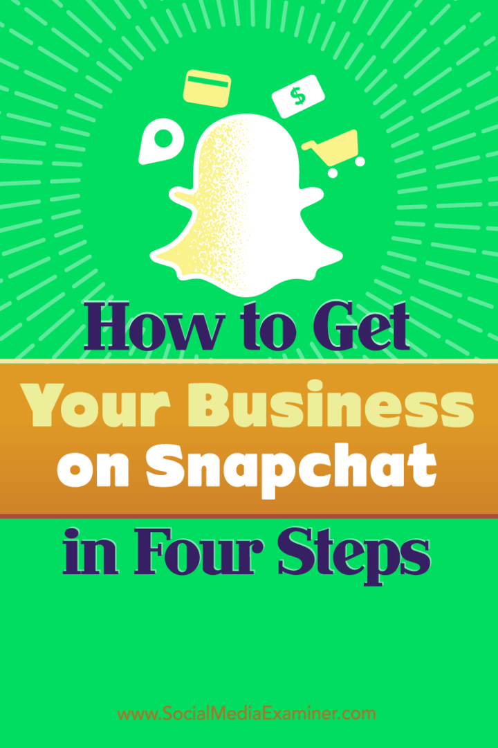 Consejos sobre cuatro pasos que puede seguir para iniciar su negocio en Snapchat.